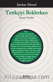 Tetikçiyi Beklerken <br /> Seçme Yazılar