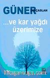 Ve Kar Yağdı Üzerimize