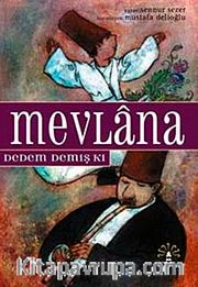 Mevlana Dedem Demiş Ki