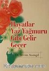 Hayatlar Yaz Yağmuru Gibi Gelir Geçer