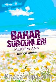 Bahar Sürgünleri <br /> Meryem Ana