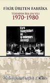 Fikir Üreten Fabrika & Tüsiad'ın İlk On Yılı 1970-1980