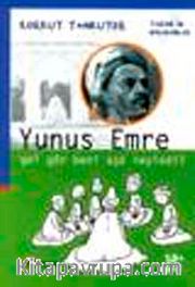 Yunus Emre : Gel Gör Beni Aşk Neyledi