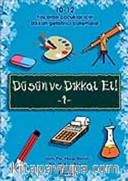 Düşün ve Dikkat Et! 1 10-12 Yaş Arası Çocuklar İçin Dikkat Geliştirici Çalışmalar