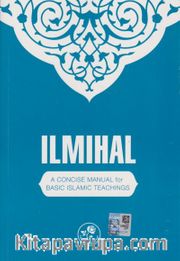 Ilm Al-Hal (Ilmıhal): A Concıse Manual Of Basıc Islamıc Teachıngs-Muhtasar İlmihal Hanefi (İngilizce)