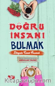 Doğru İnsanı Bulmak <br /> Dünyada Cenneti Yaşamak
