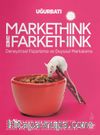 Markethink ya da Farkethink & Deneyimsel Pazarlama ve Duyusal Markalama