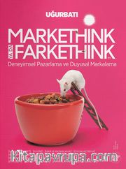 Markethink ya da Farkethink <br /> Deneyimsel Pazarlama ve Duyusal Markalama