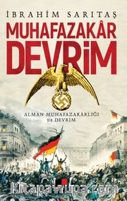 Muhafazakar Devrim <br /> Alman Muhafazakarlığı ve Devrim