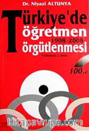 Türkiye'de Öğretmen Örgütlenmesi 1908 - 1998