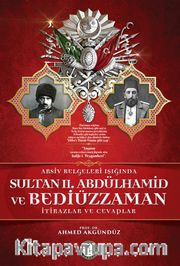 Arşiv Belgeleri Işığında Sultan II. Abdülhamid ve Bediüzzaman <br /> İtirazlar ve Cevaplar