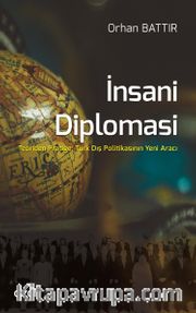 İnsani Diplomasi <br /> Teoriden Pratiğe; Türk Dış Politikasının Yeni Aracı