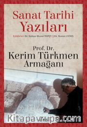 Sanat Tarihi Yazıları <br /> Prof. Dr. Kerim Türkmen Armağanı