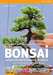 Bonsai <br /> Adım Adım Profesyonel Bir Bonsaici Olmaya Doğru (Yetiştirme-Biçimlendirme ve Bakım)