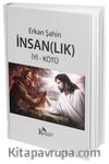 İnsan (lık) & İyi - Kötü