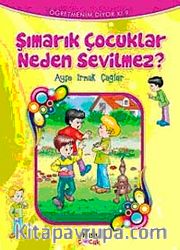 Şımarık Çocuklar Neden Sevilmez?