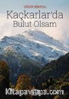 Kaçkarlar'da Bulut Olsam