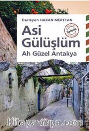Asi Gülüşlüm <br /> Ah Güzel Antakya