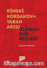 Rimski-Korsakov’un Yaban Arısı <br /> Glinka ve Rus Beşleri 