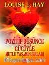 Pozitif Düşünce Gücüyle Mutlu Yaşamın Sırları