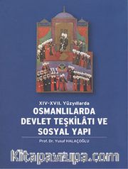 XIV-XVII. Yüzyıllarda Osmanlılarda Devlet Teşkilatı ve Sosyal Yapı