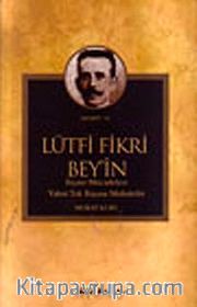 Lütfi Fikri Bey'in Siyasi Mücadelesi Yahut Tek Başına Muhalefet