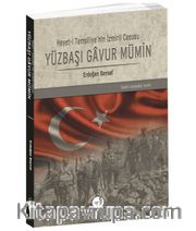 Yüzbaşı Gavur Mümin <br /> Heyet-i Temsiliye’nin İzmirli Casusu