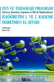 Fen ve Teknoloji Programı (Tanıma, Planlama, Uygulama ve SBS'yle İlişkilendirme) 1. ve 2. Kademe Öğretmen El Kitabı