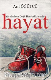 Yaşadıkların Değil Hatırladıklarındır Hayat