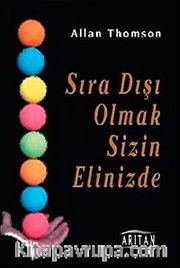 Sıra Dışı Olmak Sizin Elinizde