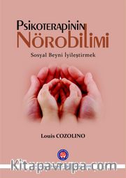 Psikoterapinin Nörobilimi <br /> Sosyal Beyni İyileştirmek