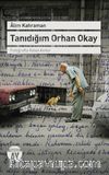 Tanıdığım Orhan Okay & Fotoğrafta Kalan Anılar
