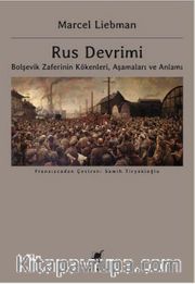 Rus Devrimi <br /> Bolşevik Zaferinin Kökenleri, Aşamaları ve Anlamı