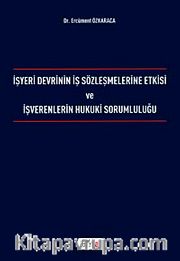 İşyeri Devrinin İş Sözleşmelerine Etkisi ve İşverenlerin Hukuki Sorumluluğu