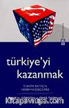 Türkiye'yi Kazanmak & Türkiye Batı İçin Neden Vazgeçilmez