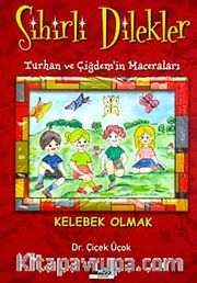Kelebek Olmak / (Sihirli Dilekler-Turhan ve Çiğdem'in Maceraları)