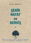 Şehir-Hayat ve Derviş