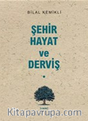 Şehir-Hayat ve Derviş