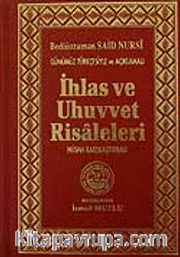 İhlas ve Uhuvvet Risaleleri (Günümüz Türkçesiyle ve Açıklamalı)  (Nüsha Karşılaştırmalı)