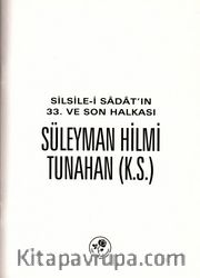 Silsile-i Sadat'ın 33. ve Son Halkası Süleyman Hilmi Tunahan (k.s.)