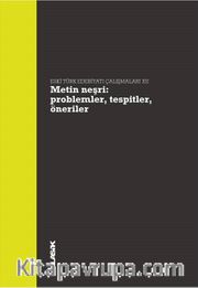 Metin Neşri: Problemler, Tespitler, Öneriler <br /> Eski Türk Edebiyatı Çalışmaları XII