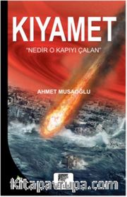 Kıyamet <br /> Nedir O Kapıyı Çalan