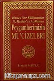 Mektubat - 2 Peygamberimizin Mu'cizeleri/Risale-i Nur Külliyatından 19.Mektub'un Açıklaması