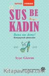 Sus Be Kadın