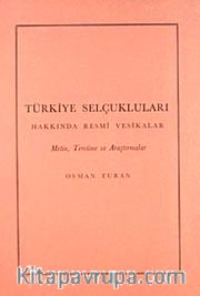 Türkiye Selçukluları Hakkında Resmi Vesikalar <br /> Metin, Tercüme ve Araştırmalar