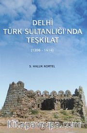Delhi Türk Sultanlığı'nda Teşkilat (1206-1414)