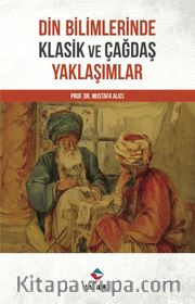 Din Bilimlerinde Klasik ve Çağdaş Yaklaşımlar