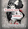 Tomris’ten Rabiaya