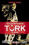 Bulgaristan'da Türk Olmak