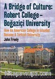 A Bridge of Culture: Robert College-Boğaziçi University <br /> How An American College in Istanbul Became A Turkish University